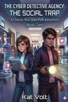 The Cyber Detective Agency: Book Two: The Social Trap, a Choose Your Own Path Story (The Cyber Detective Agency Choose Your Own Path Adventures) B0GY439R7L Book Cover