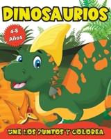 Dinosaurios Une los Puntos y Colorea (Aventuras Coloridas) B0CFWYC3ZQ Book Cover