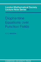 Diophantine Equations Over Function Fields (London Mathematical Society Lecture Note Series) 0521269830 Book Cover