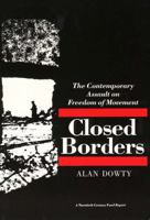 Closed Borders: The Contemporary Assault on Freedom of Movement (Twentieth Century Fund Report) 0300044984 Book Cover