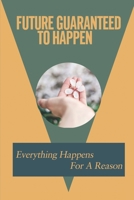 Future Guaranteed To Happen: Everything Happens For A Reason: Types Of Illusion B0978XK87L Book Cover