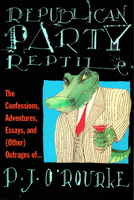 Republican Party Reptile: The Confessions, Adventures, Essays, and (Other) Outrages of... 0871131455 Book Cover