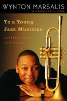To a Young Jazz Musician: Letters from the Road 0812974204 Book Cover