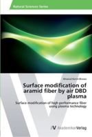 Surface Modification of Aramid Fiber by Air Dbd Plasma 3639399447 Book Cover