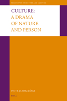 Culture: A Drama of Nature and Person (Philosophy of History and Culture) 9004691146 Book Cover