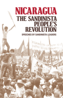Nicaragua, The Sandinista People's Revolution: Speeches By Sandinista Leaders 0873486528 Book Cover