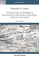 Estrutura e dinâmica do antigo sistema colonial (séculos XVI - XVIII) 8584041796 Book Cover