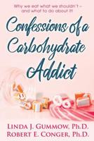 Confessions of a Carbohydrate Addict 1732015929 Book Cover