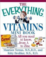 The Everything Vitamins Mini Book: All You Need to Know, from A to ZInc (Everything (Mini)) 1580626092 Book Cover
