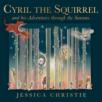 Cyril the Squirrel and his Adventures through the Seasons 1800461615 Book Cover