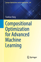 Compositional Optimization for Advanced Machine Learning (Springer Optimization and Its Applications, 245) 3032343577 Book Cover