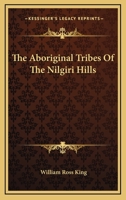 The Aboriginal Tribes Of The Nilgiri Hills 1013943724 Book Cover