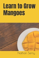 Learn to Grow Mangoes B0CSTCB6SF Book Cover