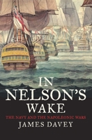 In Nelson's Wake: The Navy and the Napoleonic Wars 030020065X Book Cover