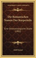 Die romanischen Namen der Körperteile 1022516310 Book Cover