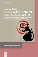 Überwachung in der Gegenwart: Fiktionale und faktuale Erzählungen, Narrative und ihre Perspektiven (Issn) 311099934X Book Cover