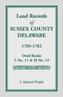 Land Records of Sussex County, Delaware, 1769-1782 1585492981 Book Cover
