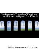 Shakspeare's Tragedy of King Lear, with Notes, Adapted for Schools 1016140304 Book Cover