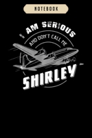 Notebook: Pilot s i am serious and dont call me shirley Notebook6x9(100 pages)Blank Lined Paperback Journal For Student, kids, women, girls, boys, men, birthday giftsPilot gifts notebook 1674980795 Book Cover