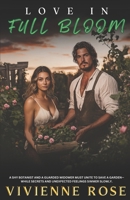 Love In Full Bloom: A Heartwarming Tale of Second Chances, Small-Town Charm, and Love Growing Through Adversity in a Sweet Romance B0DST9G2F1 Book Cover