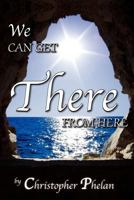 We Can Get There from Here 0983778620 Book Cover