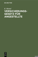 Versicherungsgesetz Für Angestellte: Vom 20. Dezember 1911, 28. Mai 1924, 28. Juli 1925 3112373111 Book Cover