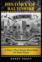History of Baltimore: A Place That Keeps Rewriting Its Own Scars B0GFW9KHXZ Book Cover