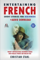 Entertaining French Short Stories for Beginners + Audio Download: Twenty Conversational Beginners Stories With Parallel French and English Text Second Version 1838471375 Book Cover