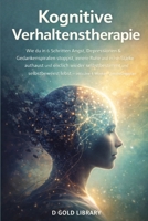 Kognitive Verhaltenstherapie: Wie du in 6 Schritten Angst, Depressionen & Gedankenspiralen stoppst, innere Ruhe und echte Stärke aufbaust und endlich ... 4-Wochen-Umsetzungsplan (German Edition) B0GXQMJPD7 Book Cover