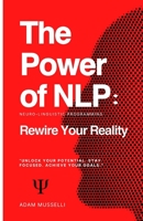 The Power of NLP: Rewire Your Reality 0645923524 Book Cover