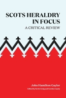 Scots Heraldry in Focus : A Critical Review 1960736108 Book Cover
