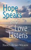 Hope Speaks and Love Listens 1614933308 Book Cover