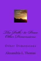 The Path to Peace: Other Dimensions 1482014327 Book Cover
