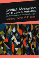 Scottish Modernism and Its Contexts 1918-1959: Literature, National Identity and Cultural Exchange 0748634746 Book Cover