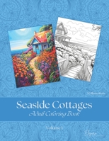 Seaside Cottages - Adult Coloring Book - Volume 1 B0CSFSJ1F8 Book Cover
