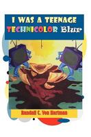 I Was a Teenage Technicolor Blur 1441563695 Book Cover