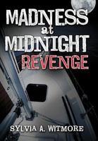 Madness at Midnight Revenge: Revenge Never Dies 1477210695 Book Cover