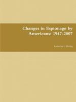 Changes in Espionage by Americans: 1947-2007 125713163X Book Cover