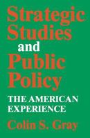 Strategic Studies and Public Policy: The American Experience (Essays for the Third Century Series: Ameri) 0813152720 Book Cover