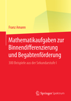 Mathematikaufgaben Zur Binnendifferenzierung Und Begabtenförderung: 300 Beispiele Aus Der Sekundarstufe I 3658194170 Book Cover