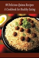98 Delicious Quinoa Recipes: A Cookbook for Healthy Eating B0C9SBVQ2P Book Cover