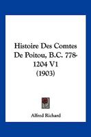 Histoire Des Comtes De Poitou, B.C. 778-1204 V1 (1903) 1166794407 Book Cover