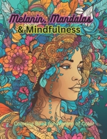 Melanin, Mandalas, Mindfulness: Coloring Book for Women of Color B0C47YG1K2 Book Cover