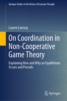 On Coordination in Non-Cooperative Game Theory: Explaining How and Why an Equilibrium Occurs and Prevails 3031361709 Book Cover