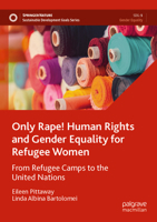 Only Rape! Human Rights and Gender Equality for Refugee Women: From Refugee Camps to the United Nations 9811909156 Book Cover
