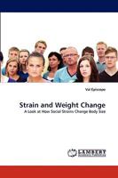Strain and Weight Change: A Look at How Social Strains Change Body Size 3838353366 Book Cover