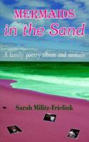Mermaids in the Sand: A family poetry album and memoir 1420864785 Book Cover