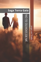 No te olvides de mí: Saga Terra Gaia (Spanish Edition) 1655787470 Book Cover