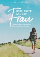 Mein langer Weg zur Frau: endlich so leben, wie es meine Seele schon immer verlangte 3751996729 Book Cover