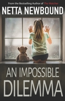 An Impossible Dilemma: A Breathtaking Psychological Thriller 1070722316 Book Cover